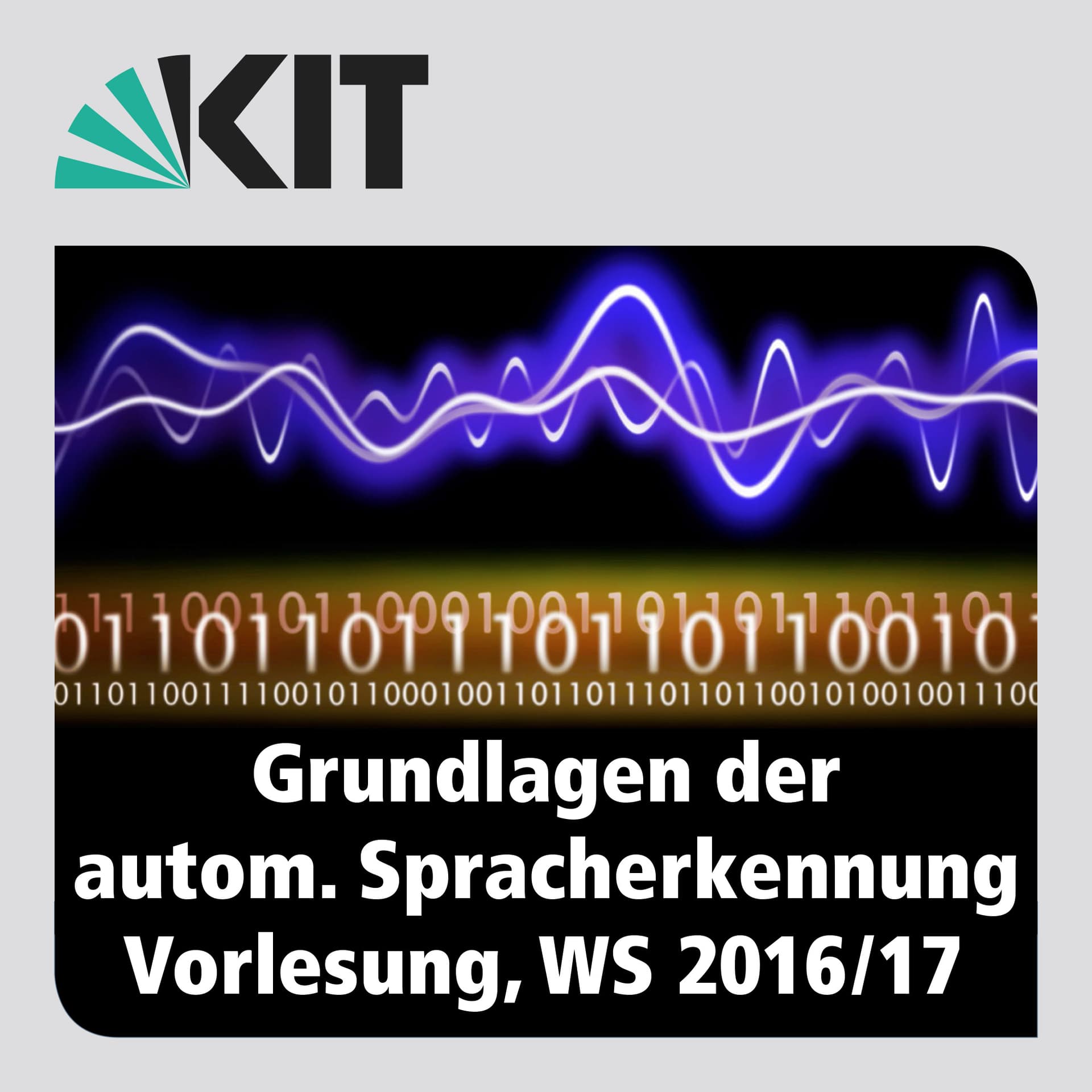 Grundlagen der Automatischen Spracherkennung, WS16/17, Vorlesung - Podcasts