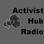 Activist Hub Radio - Podcasts