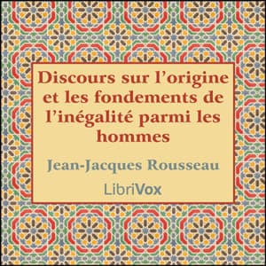 Discours sur l’origine et les fondements de l’inégalité parmi les hommes - Podcasts