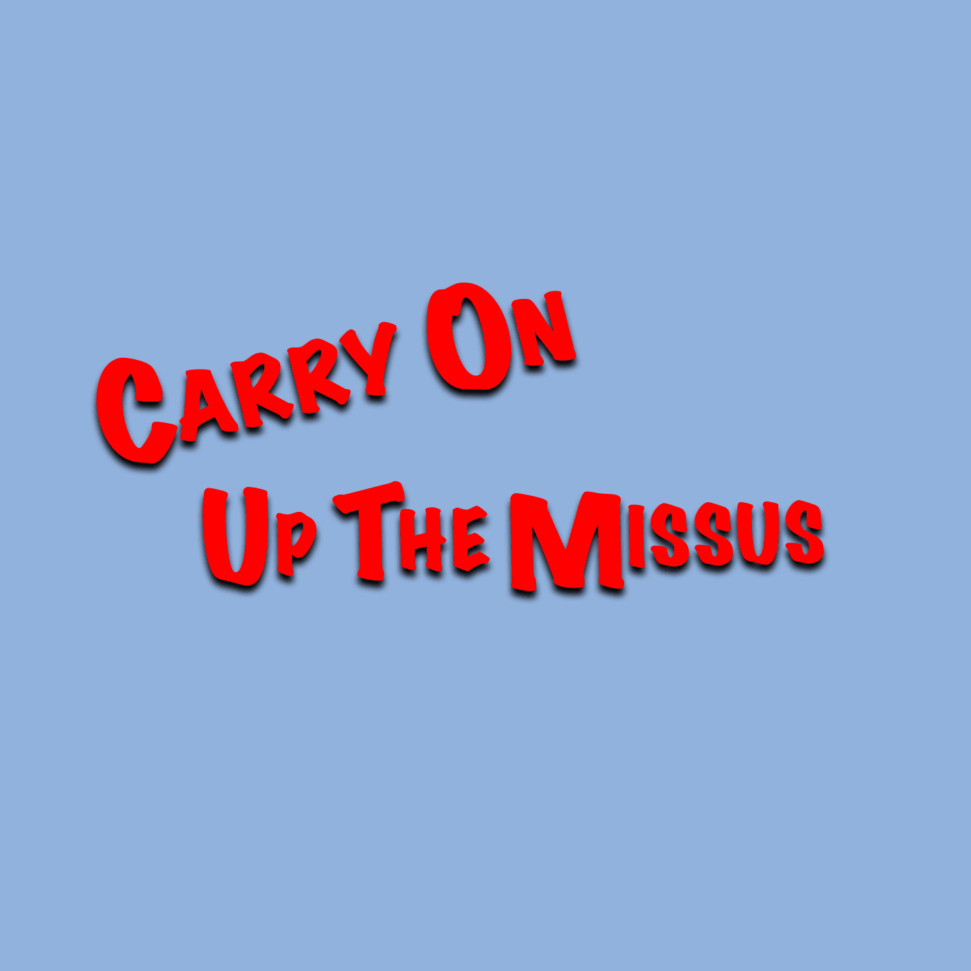 Carry On Up The Missus - Podcasts