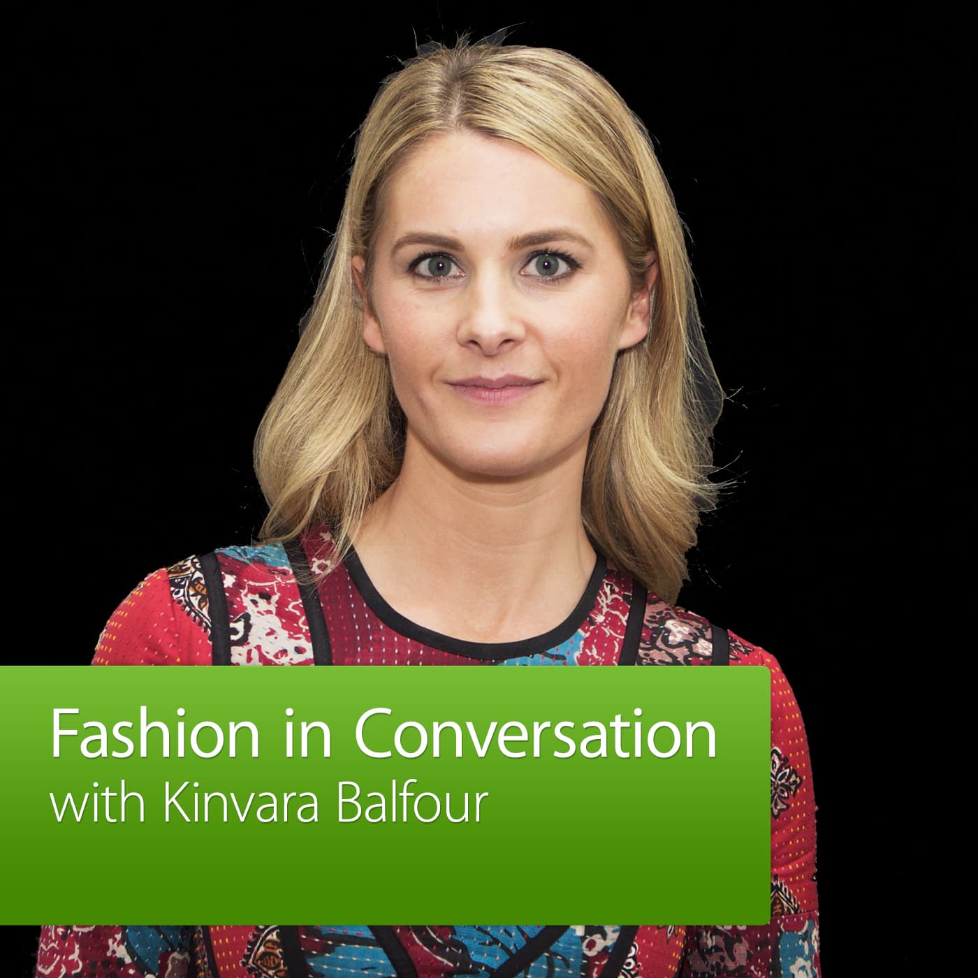 Fashion in Conversation with Kinvara Balfour - Podcasts
