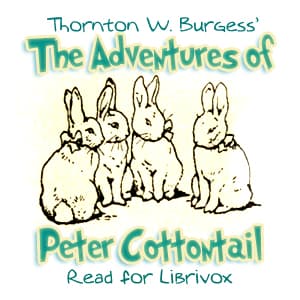 Adventures of Peter Cottontail, The by Thornton W. Burgess (1874 - 1965) - Podcasts