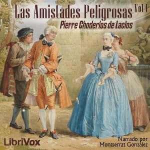 Amistades Peligrosas, Volumen I, Las by Pierre Choderlos de Laclos (1741 - 1803) - Podcasts