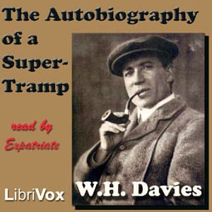Autobiography of a Super-Tramp, The by William Henry Davies (1871 - 1940) - Podcasts