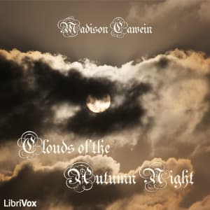 Clouds of the Autumn Night by Madison Cawein (1865 - 1914) - Podcasts
