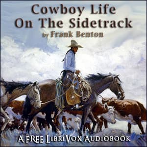 Cowboy Life on the Sidetrack by Frank Benton (1853 - 1921) - Podcasts