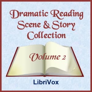 Dramatic Reading Scene and Story Collection, Volume 002 by Various - Podcasts