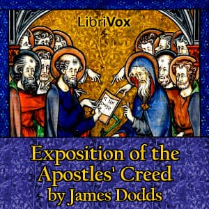 Exposition of the Apostles' Creed by James Dodds (1812 - 1885) - Podcasts