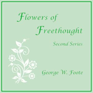 Flowers of Freethought (Second Series) by George William Foote (1850 - 1915) - Podcasts
