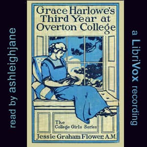 Grace Harlowe's Third Year at Overton College by Jessie Graham Flower (1883 - 1931) - Podcasts