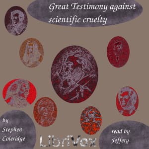 Great Testimony against Scientific Cruelty by Stephen Coleridge (1854 - 1936) - Podcasts