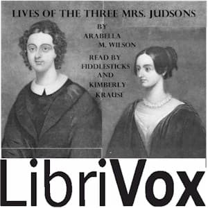 Lives of the Three Mrs. Judsons by Arabella M. Willson - Podcasts
