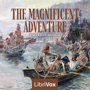 Magnificent Adventure (Version 2), The by Emerson Hough (1857 - 1923) - Podcasts