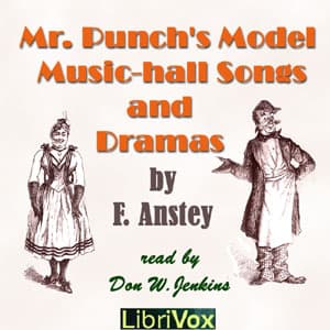 Mr. Punch's Model Music-hall Songs & Dramas by F. Anstey (1856 - 1934) - Podcasts