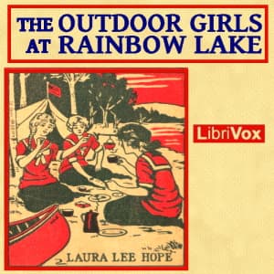Outdoor Girls at Rainbow Lake, The by Laura Lee Hope - Podcasts