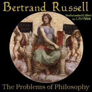 Problems of Philosophy (version 2), The by Bertrand Russell (1872 - 1970) - Podcasts