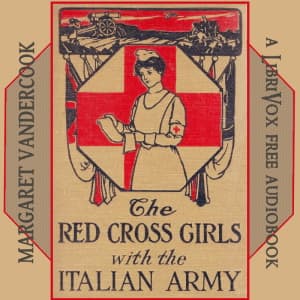 Red Cross Girls with the Italian Army, The by Margaret Vandercook (1877 - 1958) - Podcasts