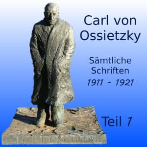 Sämtliche Schriften 1911-1921, Teil 1 by Carl von Ossietzky (1889 - 1938) - Podcasts
