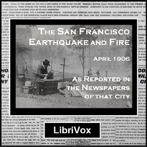 San Francisco Earthquake and Fire, The by Various - Podcasts