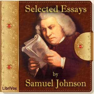 Selected Essays of Samuel Johnson by Samuel Johnson (1709 - 1784) and Stuart Johnson Reid (1848 - 1927) - Podcasts