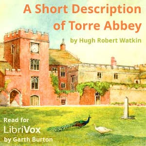 Short Description of Torre Abbey, A by Hugh Robert Watkin (1868 - 1937) - Podcasts