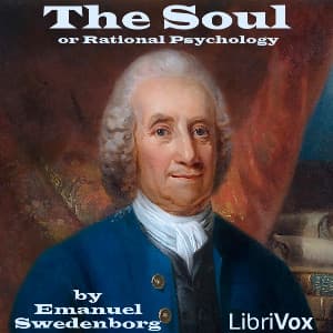 Soul or Rational Psychology, The by Emanuel Swedenborg (1688 - 1772) - Podcasts