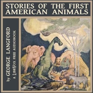 Stories of the First American Animals by George Langford (1876 - 1964) - Podcasts