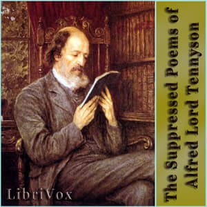 Suppressed Poems of Alfred Lord Tennyson, The by Alfred, Lord Tennyson (1809 - 1892) - Podcasts