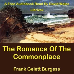 Romance Of The Commonplace, The by Frank Gelett Burgess (1886 - 1951) - Podcasts