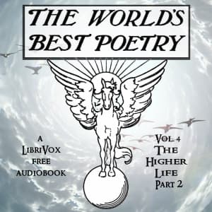 World's Best Poetry, Volume 4: The Higher Life (Part 2), The by Various - Podcasts