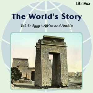World’s Story Volume III: Egypt, Africa and Arabia, The by Eva March Tappan (1854 - 1930) - Podcasts