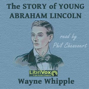 Story of Young Abraham Lincoln, The by Wayne Whipple (1856 - 1942) - Podcasts