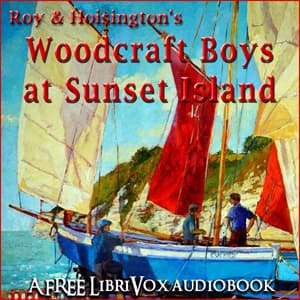 Woodcraft Boys at Sunset Island by May Folwell Hoisington (1874 - 1955) and Lillian Elizabeth Roy (1868 - 1932) - Podcasts