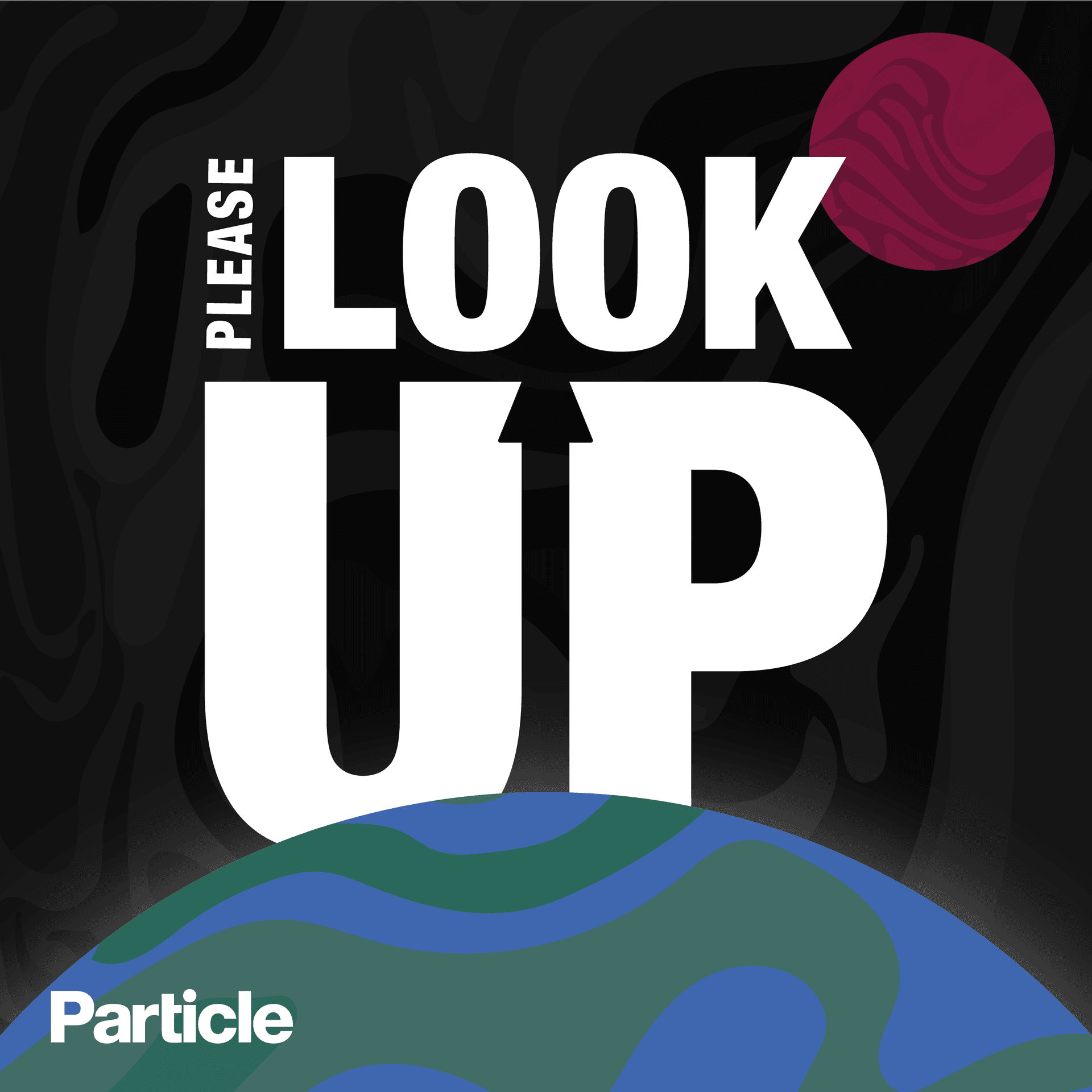 Please Look Up - Podcasts