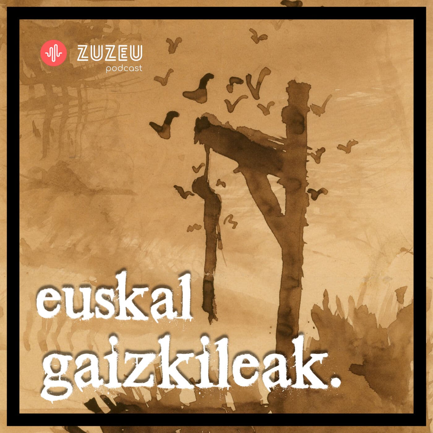 Euskal Gaizkileak seriea - Podcasts