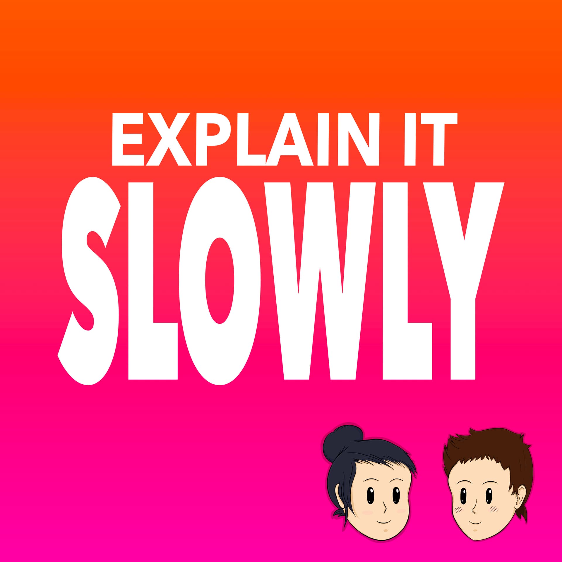 Explain It Slowly - Podcasts