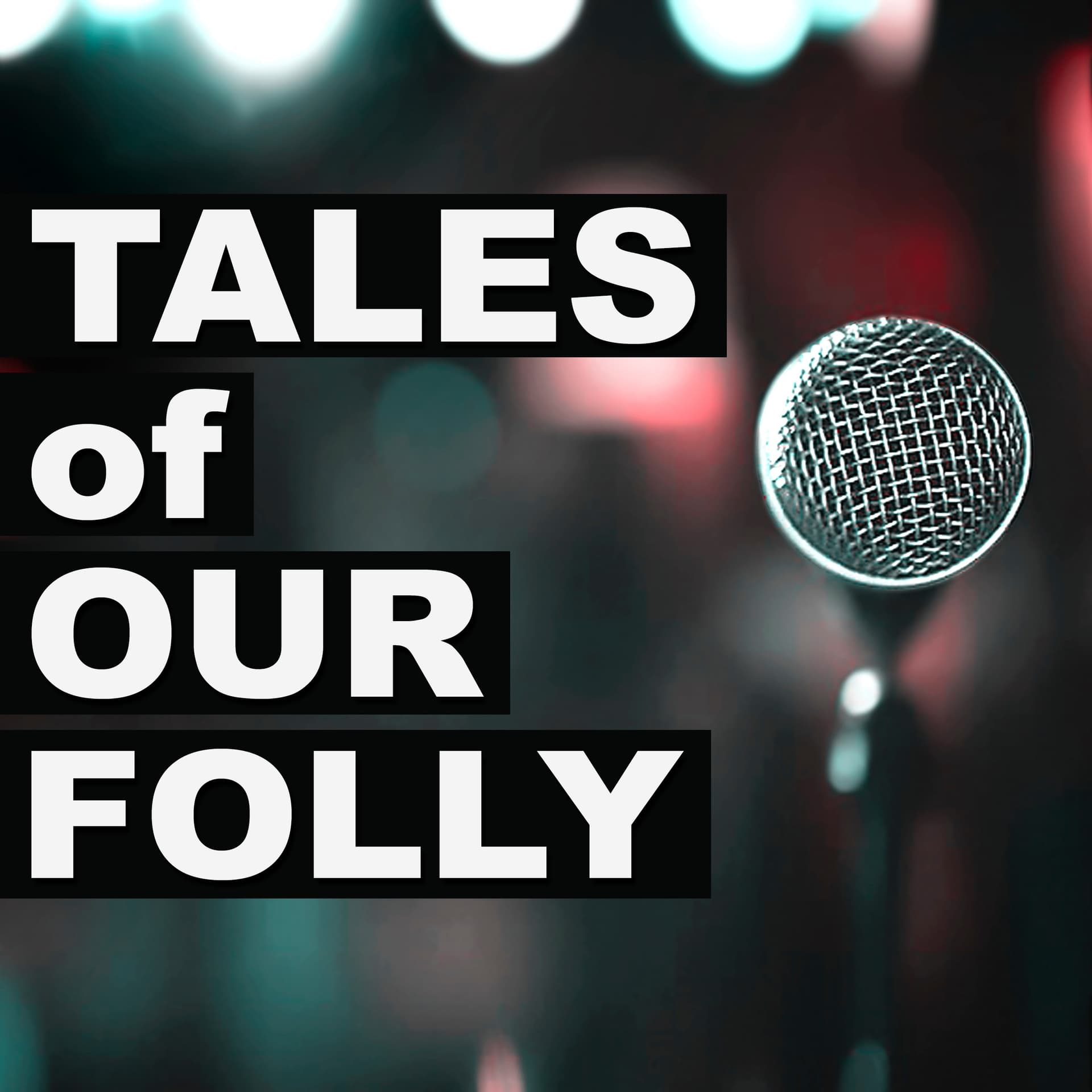 Tales of Our Folly - Podcasts