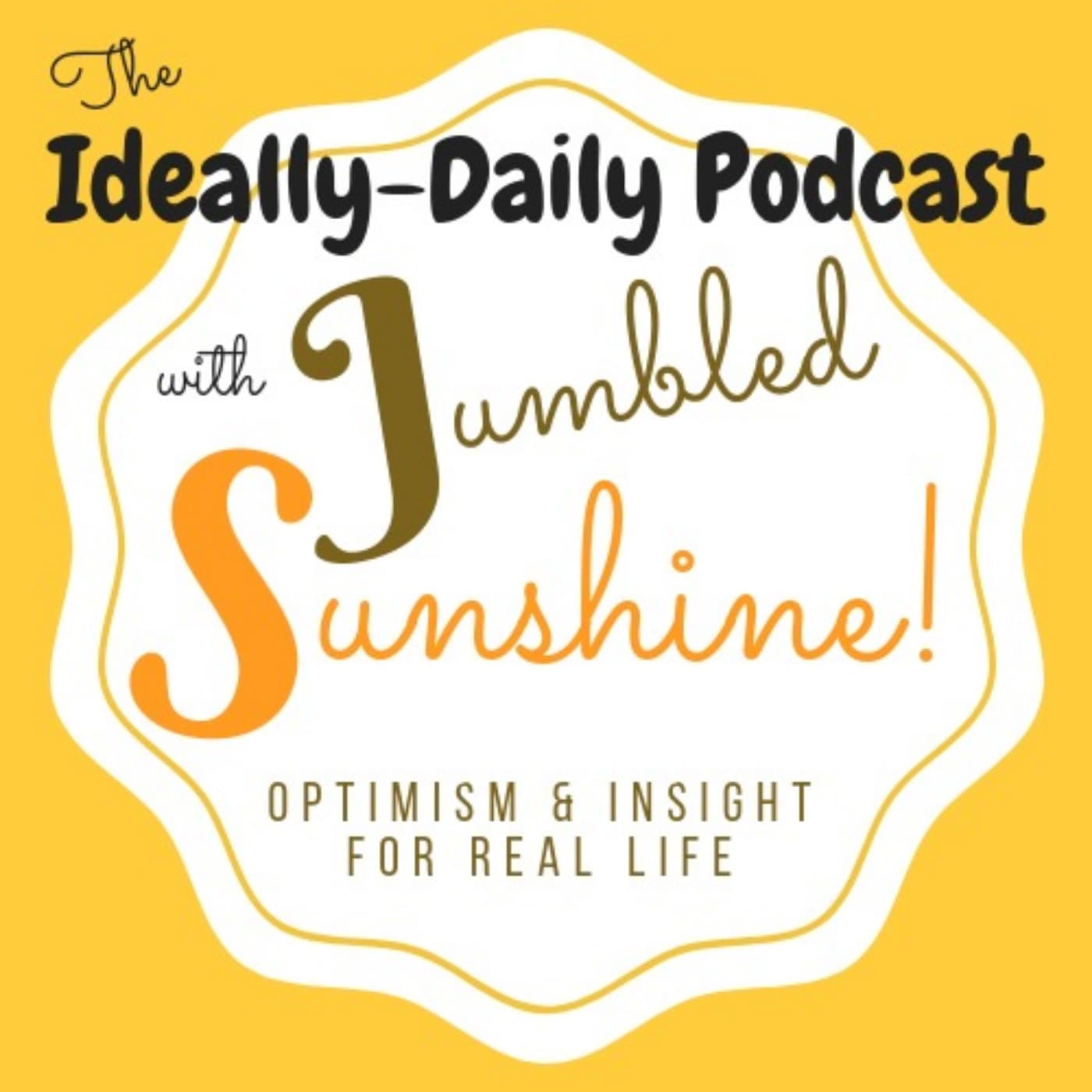 The Ideally-Daily Podcast with Jumbled Sunshine - Podcasts