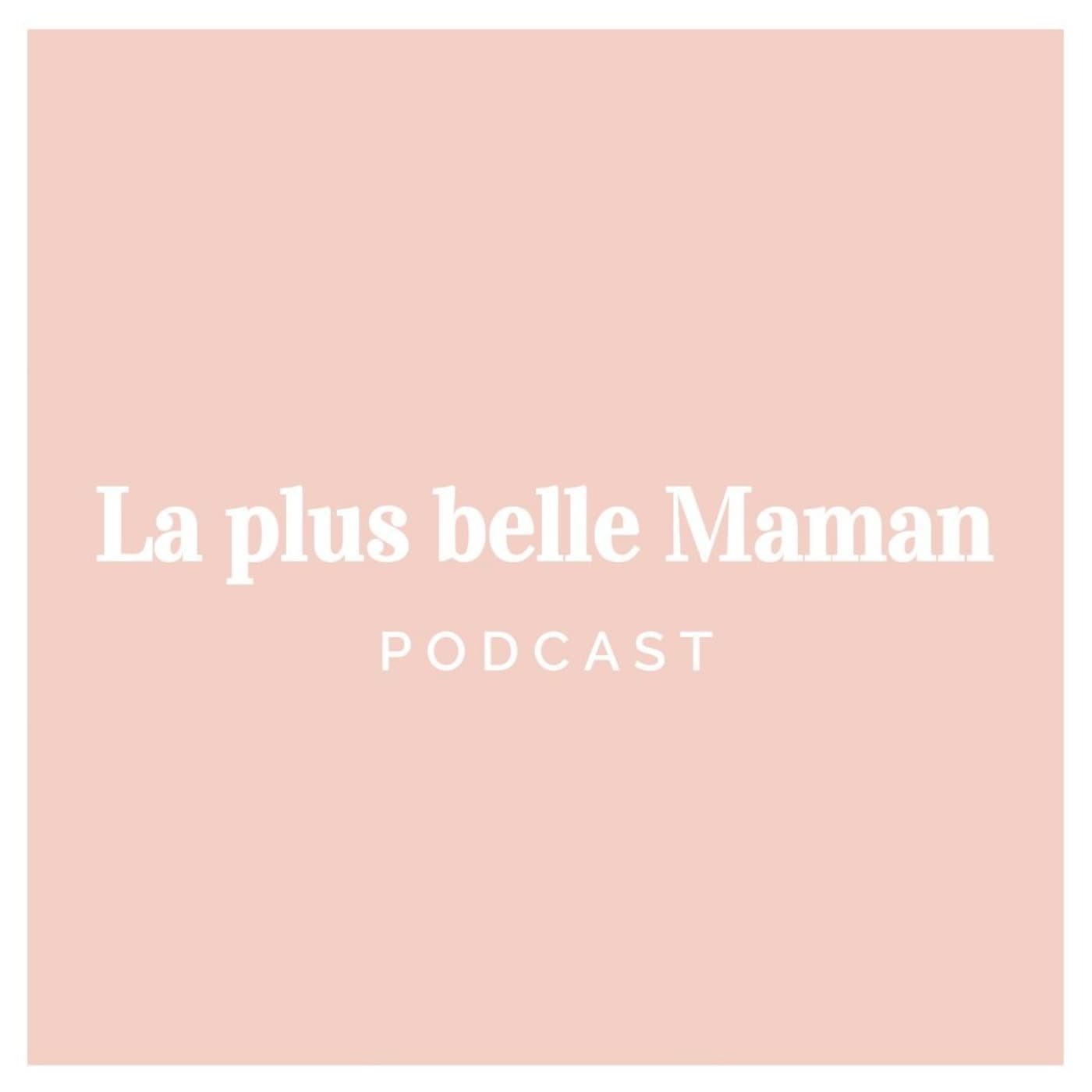 La plus belle Maman - Podcasts