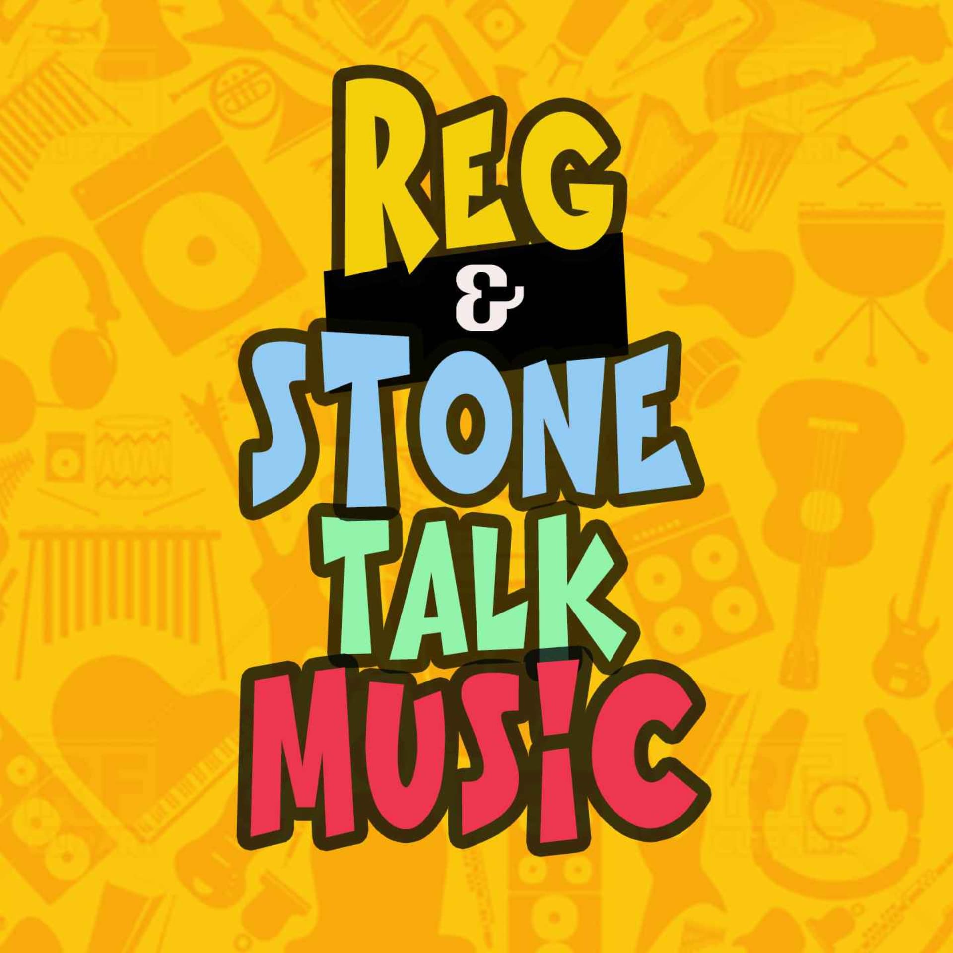 Reg and Stone Talk Music! - Podcasts