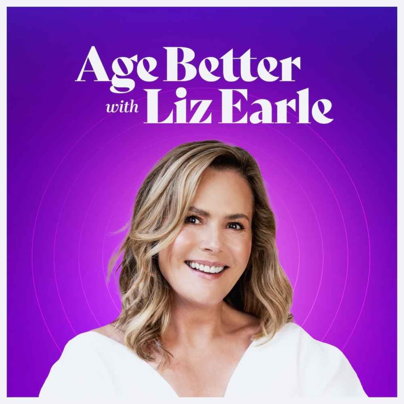 Age Better with Liz Earle - Podcasts