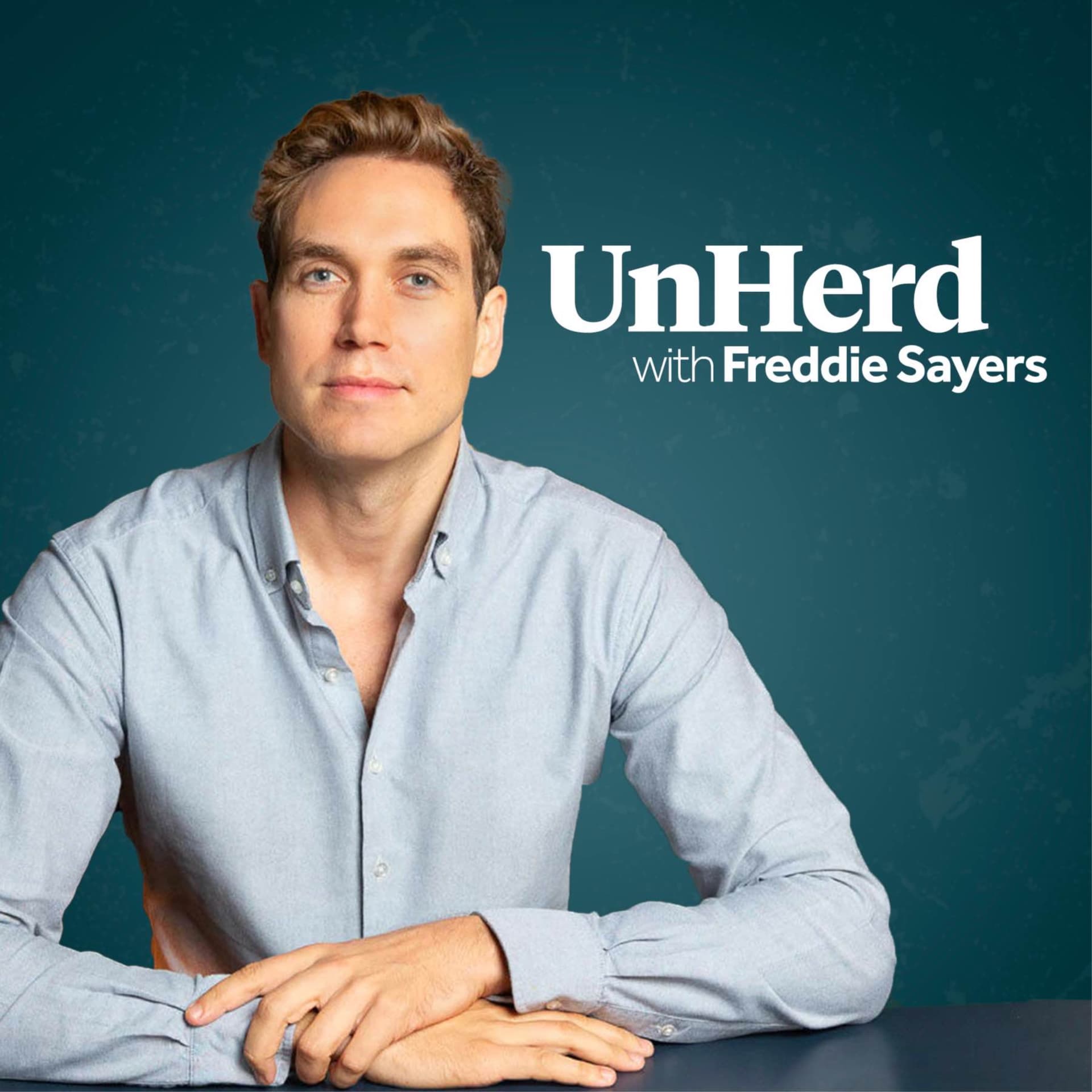 UnHerd with Freddie Sayers - Podcasts