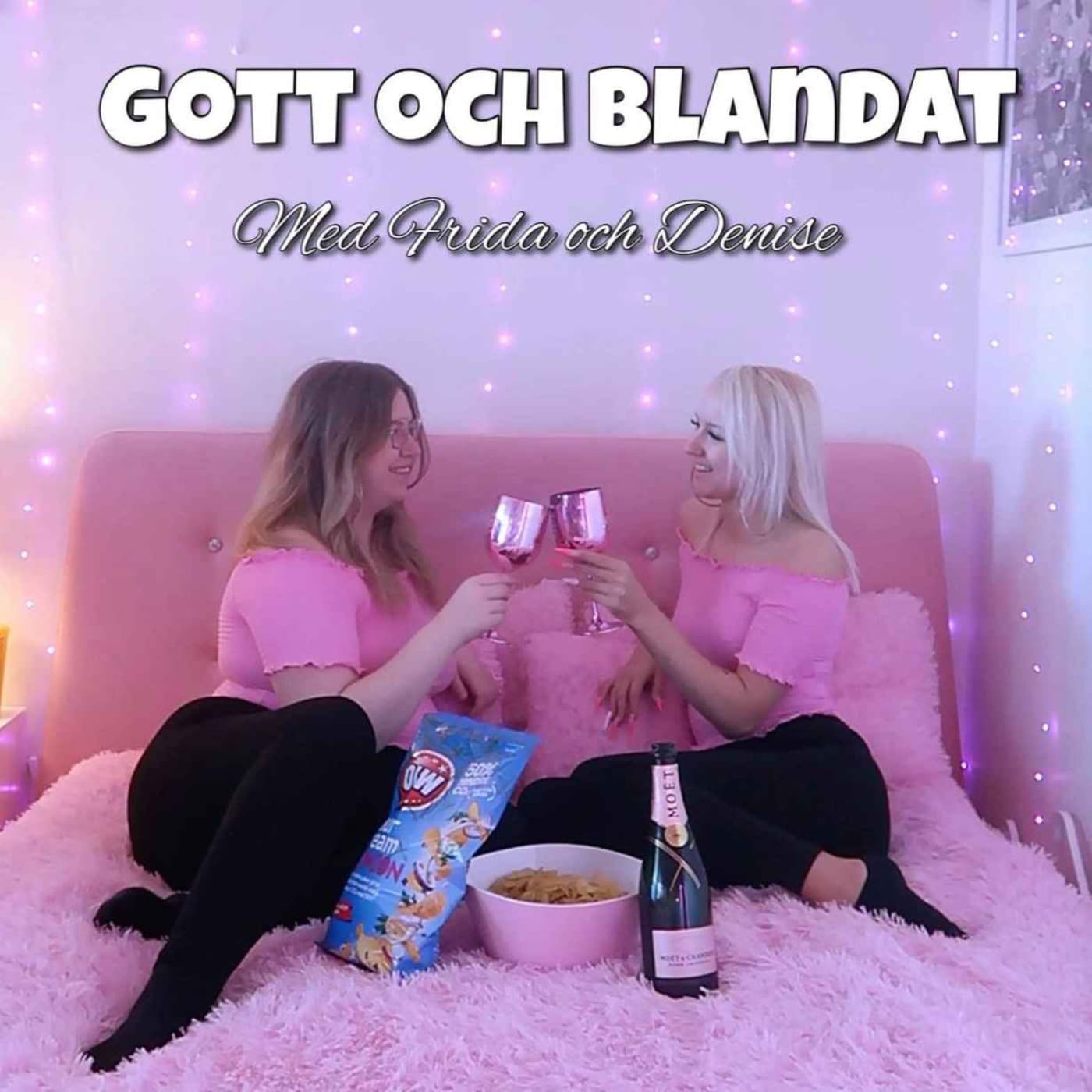 Gott och Blandat med Frida och Denise - Podcasts