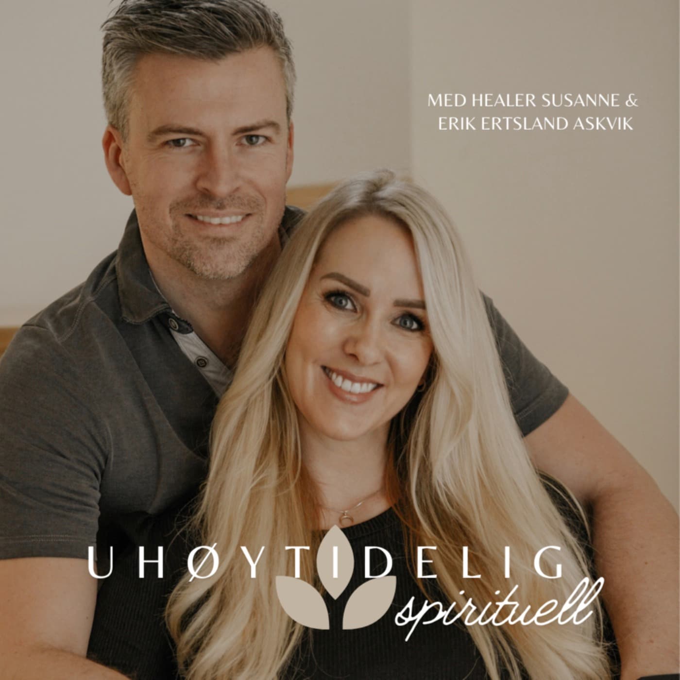 Uhøytidelig spirituell - Healer Susanne og Erik Ertsland Askvik - Podcasts