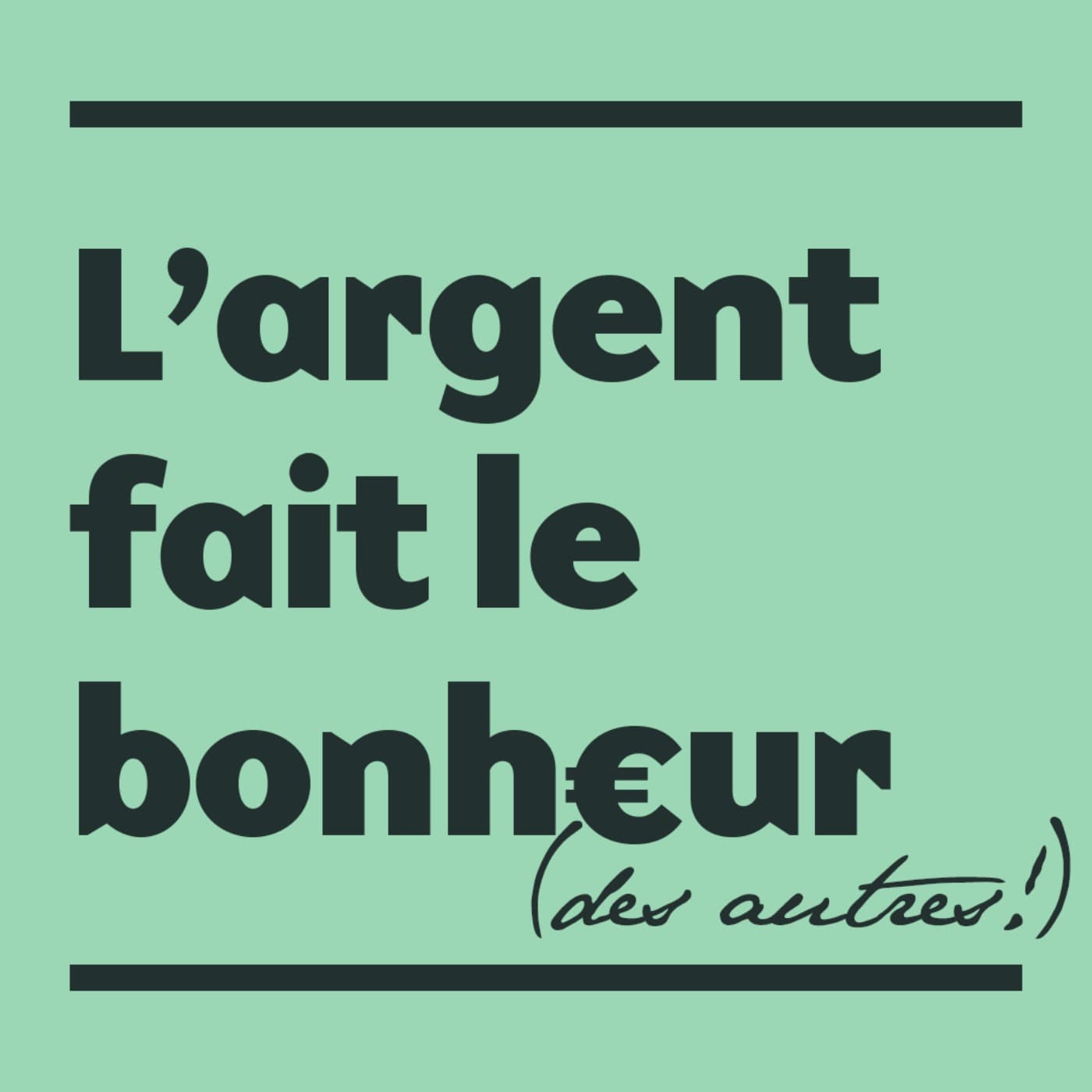 L'ARGENT FAIT LE BONHEUR - Podcasts