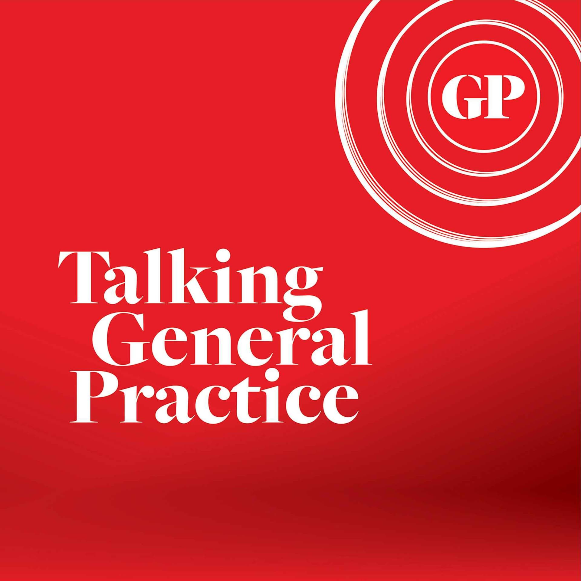 Talking General Practice - Podcasts