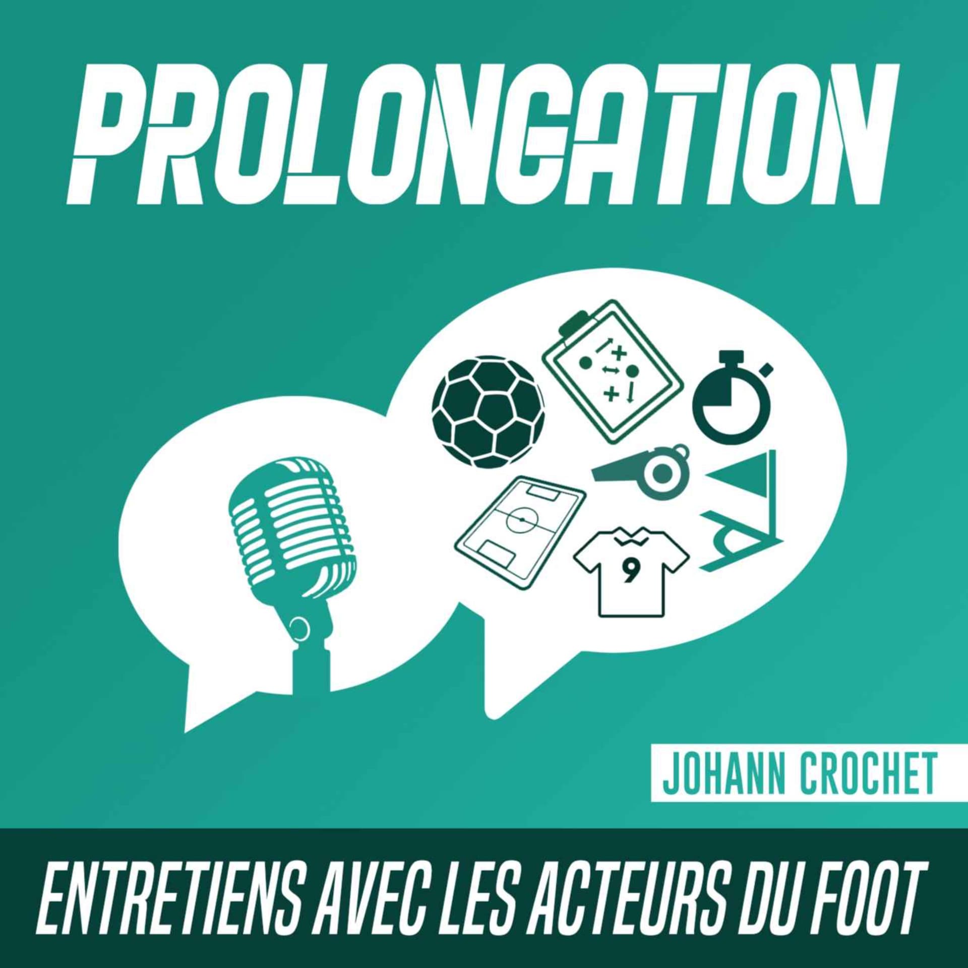 Prolongation - Entretiens avec les acteurs du foot - Podcasts