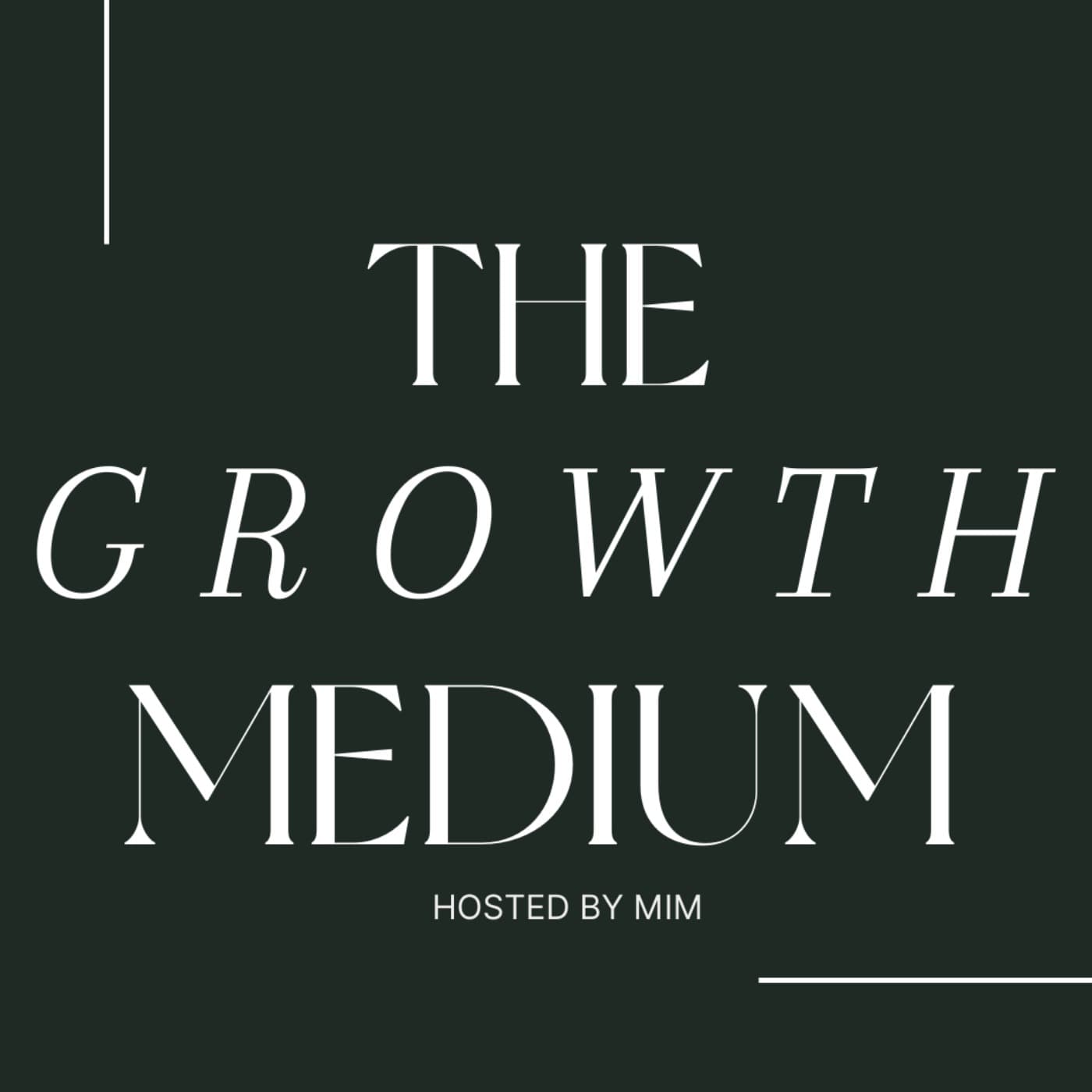 The Growth Medium - Podcasts