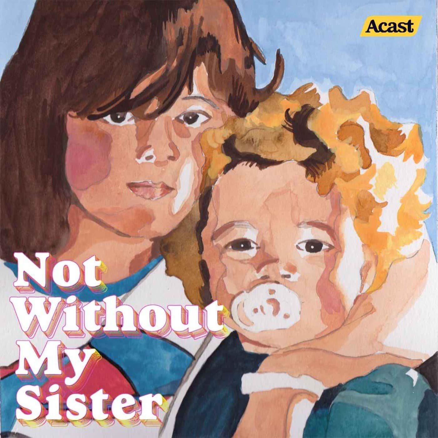 Not Without My Sister - Podcasts