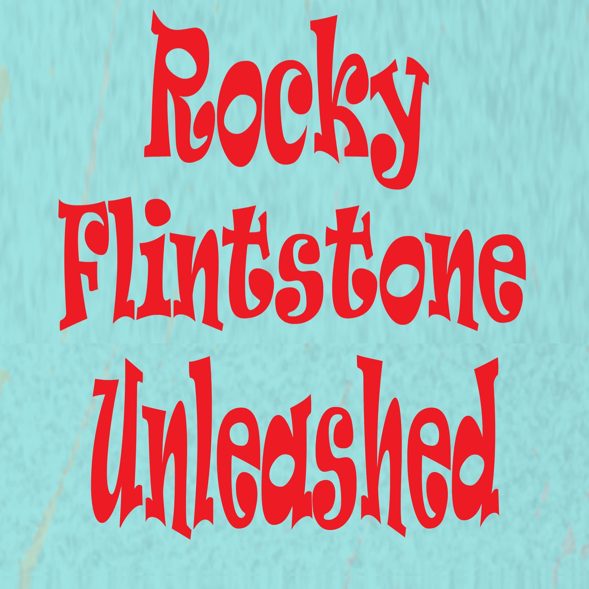 Rocky Flintstone Unleashed - Podcasts